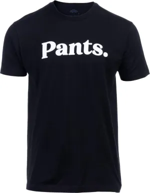 Pants. | Tee Shirt That Says Pants Silly Funny Humor T-Shirt for Men Women Funnt Graphic Saying Clothing